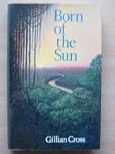Born of the Sun by Gillian. Cross