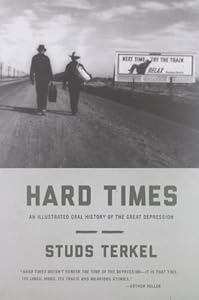Hard Times: An Illustrated Oral History of the Great Depression