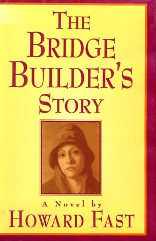 The Bridge Builder's Story by Howard Fast