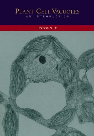 Plant Cell Vacuoles: An Introduction by Deepesh N. De
