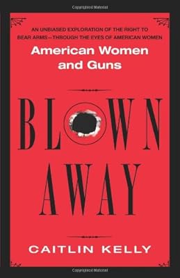 Blown Away: American Women and Guns