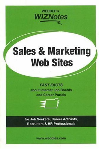 WEDDLE's WIZNotes: Sales & Marketing Web-Sites: Fast Facts About Internet Job Boards and Career Portals (WEDDLE's WIZNotes series) by Peter Weddle