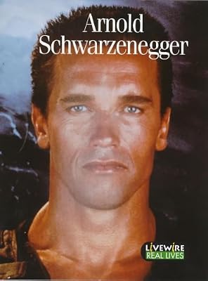 Livewire Real Lives Arnold Schwarzennegger (Livewires)