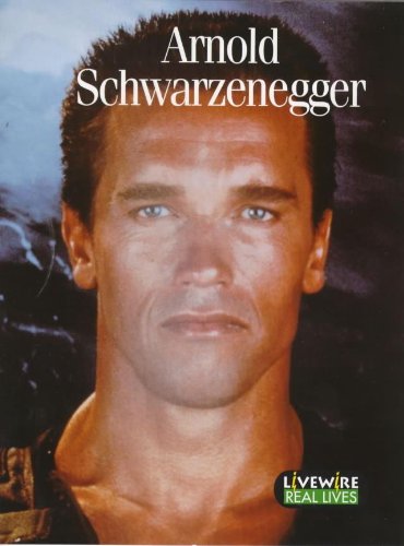 Livewire Real Lives Arnold Schwarzennegger (Livewires) by Julia Holt