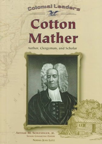 Cotton Mather (CL) (Colonial Leaders) by Norma Jean Lutz