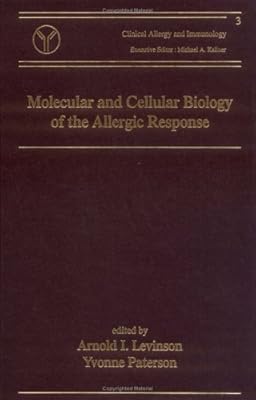 Molecular and Cellular Biology of the Allergic Response (Clinical Allergy and Immunology)