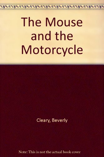The Mouse and the Motorcycle by Beverly Cleary