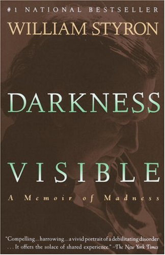 Darkness Visible: A Memoir of Madness by William Styron