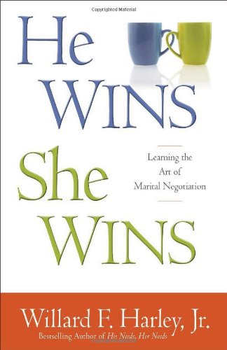 He Wins, She Wins: Learning the Art of Marital Negotiation by Willard F. Jr. Harley