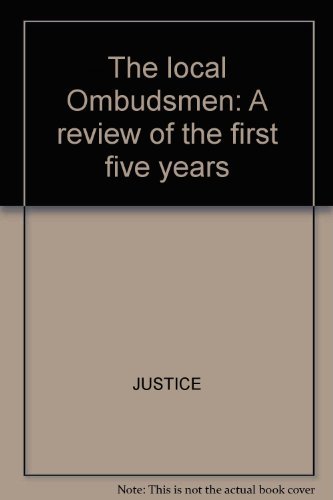 The local Ombudsmen: A review of the first five years by Justice