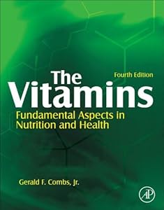 The Vitamins: Fundamental Aspects in Nutrition and Health by Jr. Gerald F. Combs