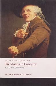 She Stoops to Conquer and Other Comedies (Oxford World's Classics)