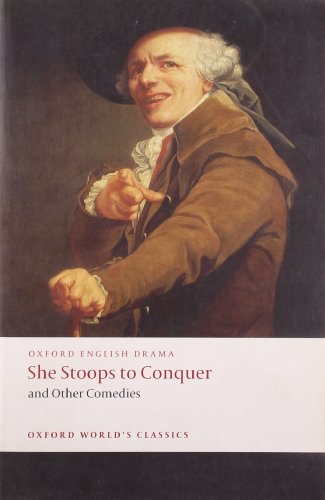 She Stoops to Conquer and Other Comedies (Oxford World's Classics) by Oliver Goldsmith