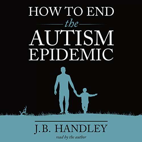 How to End the Autism Epidemic by J.B. Handley