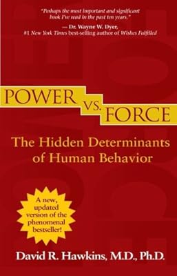 Power vs. Force (Revised Edition): The Hidden Determinants of Human Behavior