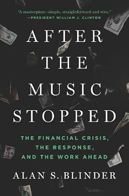 After the Music Stopped: The Financial Crisis, the Response, and the Work Ahead