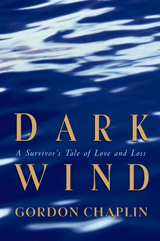 Dark Wind: A Survivor's Tale of Love and Loss by Gordon Chaplin