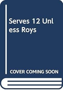 Serves 12 Unless Roy's Invited: Southern Recipes at Their Best by Lynda T. Harrill
