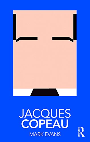 Jacques Copeau (Routledge Performance Practitioners) by Mark Evans