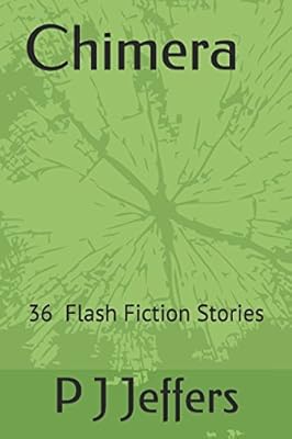 Chimera: 36 Flash Fiction Stories
