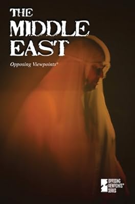 The Middle East (Opposing Viewpoints)