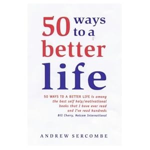 50 Ways to a Better Life by Andrew Sercombe