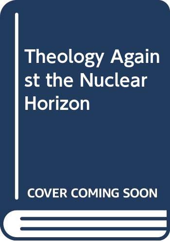 Theology Against the Nuclear Horizon by Alan Race