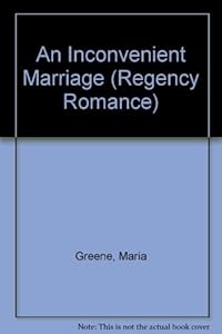 Inconvenient Marriage (Regency Romance) by Maria Greene