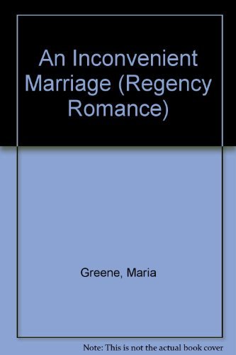 Inconvenient Marriage (Regency Romance) by Maria Greene
