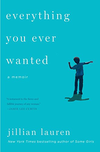 Everything You Ever Wanted: A Memoir by Jillian Lauren