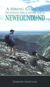 A Hiking Guide to the National Parks and Historic Sites of Newfoundland by Barbara Maryniak