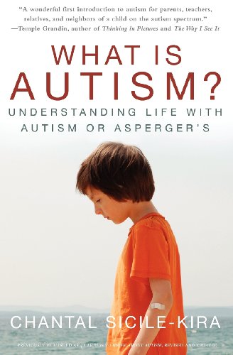 What is Autism?: Understanding Life with Autism or Asperger's by Chantal Sicile-Kira