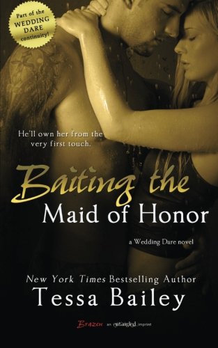 Baiting the Maid of Honor by Tessa Bailey
