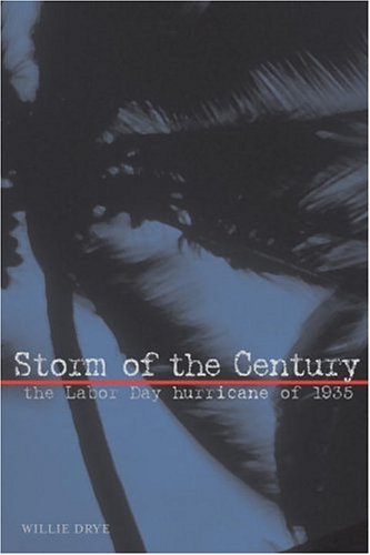 Storm of the Century: The Labor Day Hurricane of 1935 (Adventure Press) by Willie Drye