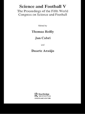 Science and Football V: The Proceedings of the Fifth World Congress on Sports Science and Football
