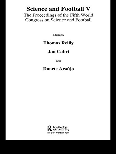 Science and Football V: The Proceedings of the Fifth World Congress on Sports Science and Football by Thomas Reilly