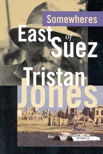 Somewheres East of Suez by Tristan JONES