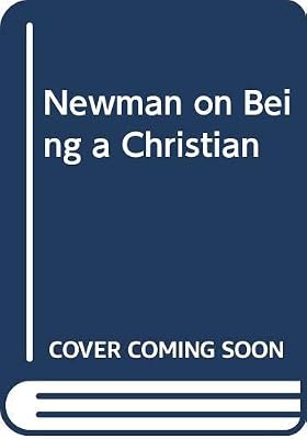 Newman on Being a Christian