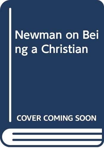 Newman on Being a Christian by Ian T. Ker