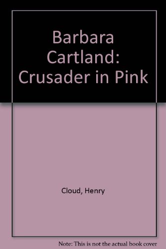 Barbara Cartland: Crusader in Pink by Henry Cloud