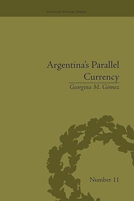 Argentina's Parallel Currency (Financial History)