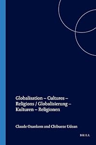 Globalisation Cultures Religions: Globalisierung - Kulturen - Religionen (Intercultural Theology and Study of Religions 1) (Intercultural Theology ... of Religions) (English and German Edition) by Claude Ozankom