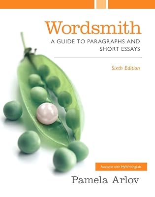 Wordsmith: A Guide to Paragraphs and Short Essays Plus MyLab Writing with Pearson eText -- Access Card Package (6th Edition)