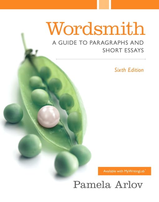 Wordsmith: A Guide to Paragraphs and Short Essays Plus MyLab Writing with Pearson eText -- Access Card Package (6th Edition) by Pamela Arlov