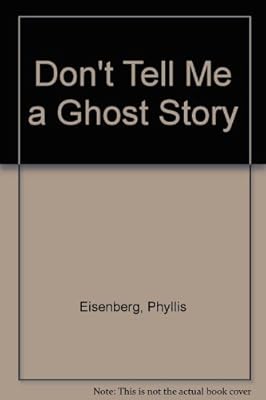 Don't Tell Me a Ghost Story