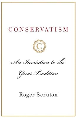 Conservatism: An Invitation to the Great Tradition