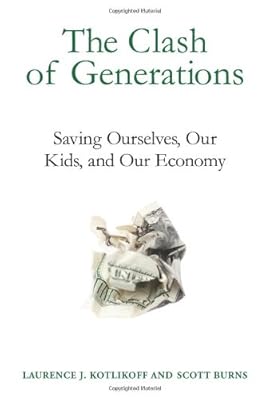 The Clash of Generations: Saving Ourselves, Our Kids, and Our Economy