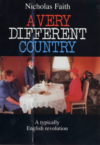 A Very Different Country: A Typically English Revolution by Nicholas Faith