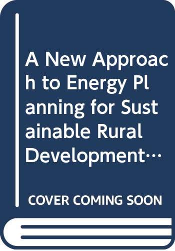 A New approach to energy planning for sustainable rural development (FAO environment and energy paper) by unknown author