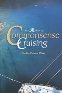 The " SAIL " Book of Commonsense Cruising by Patience Wales